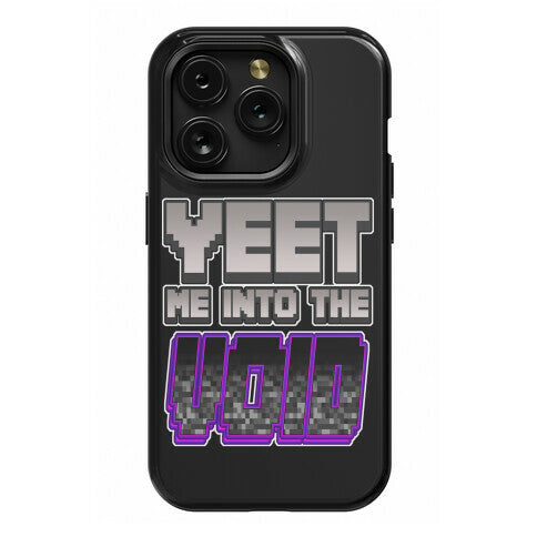 Yeet Me Into The Void Phone Case