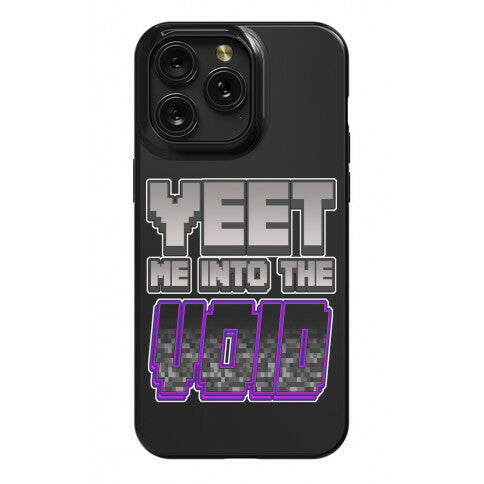 Yeet Me Into The Void Phone Case