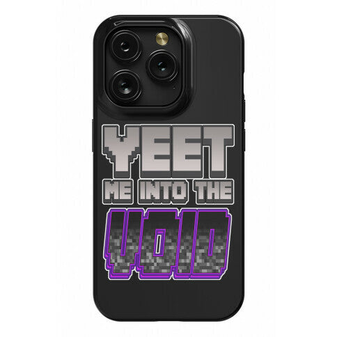 Yeet Me Into The Void Phone Case