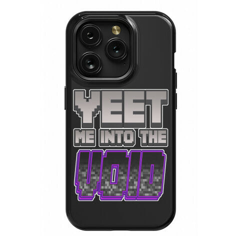 Yeet Me Into The Void Phone Case
