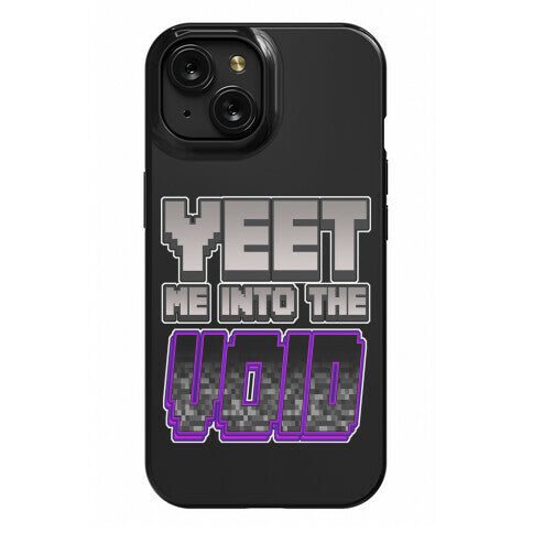 Yeet Me Into The Void Phone Case