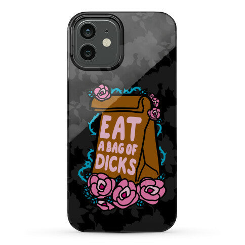 Eat A Bag of Dicks Phone Case