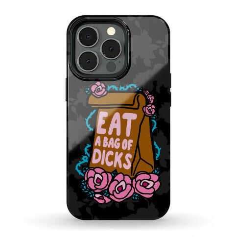 Eat A Bag of Dicks Phone Case