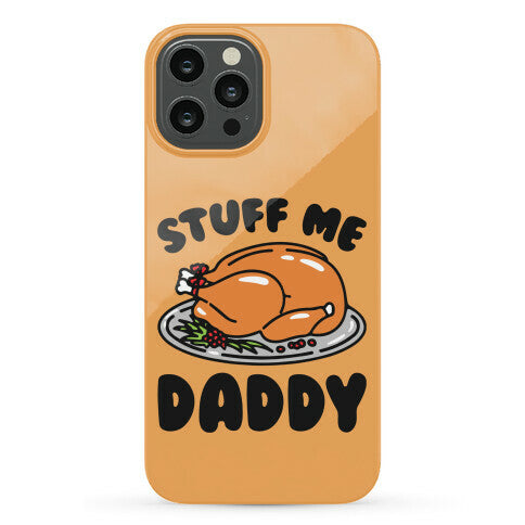 Stuff Me Daddy Turkey Parody Phone Case