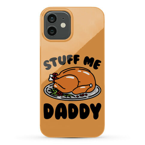 Stuff Me Daddy Turkey Parody Phone Case