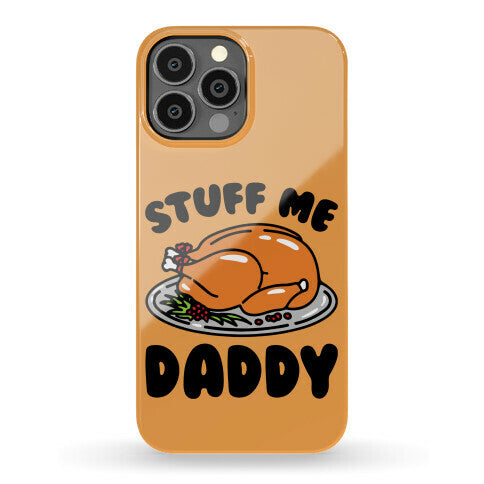 Stuff Me Daddy Turkey Parody Phone Case