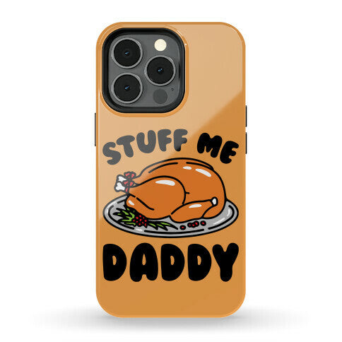 Stuff Me Daddy Turkey Parody Phone Case