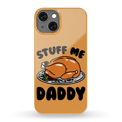 Stuff Me Daddy Turkey Parody Phone Case