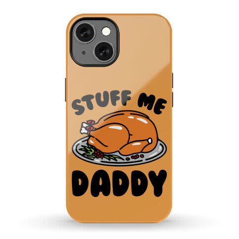 Stuff Me Daddy Turkey Parody Phone Case