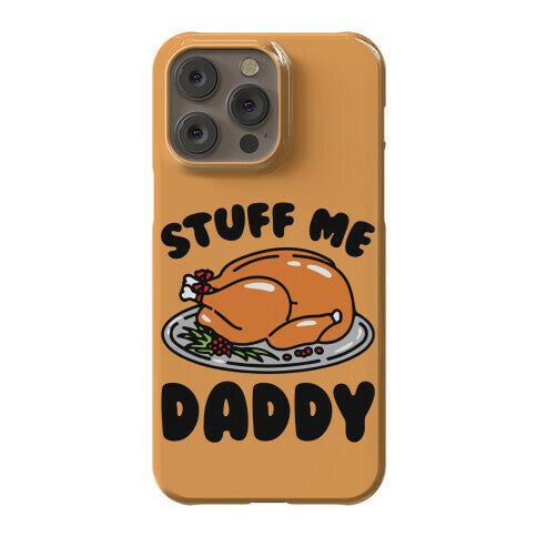 Stuff Me Daddy Turkey Parody Phone Case