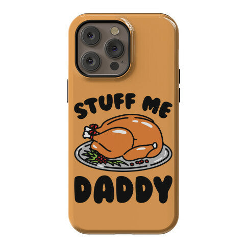 Stuff Me Daddy Turkey Parody Phone Case