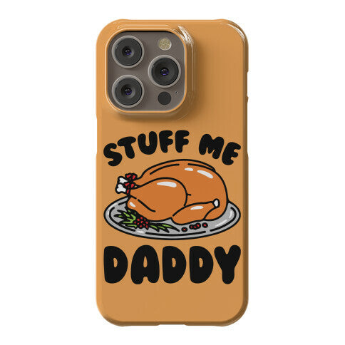 Stuff Me Daddy Turkey Parody Phone Case