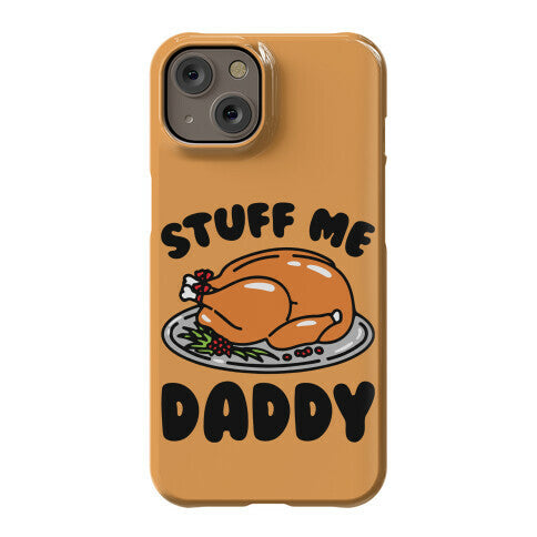 Stuff Me Daddy Turkey Parody Phone Case
