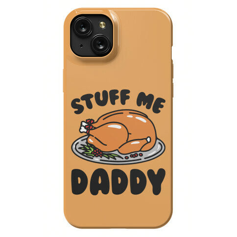 Stuff Me Daddy Turkey Parody Phone Case