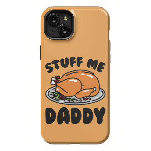 Stuff Me Daddy Turkey Parody Phone Case