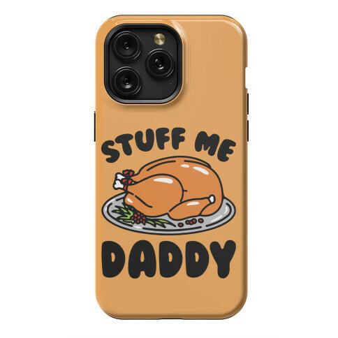 Stuff Me Daddy Turkey Parody Phone Case