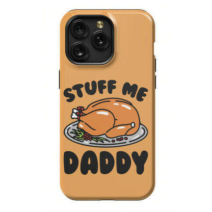 Stuff Me Daddy Turkey Parody Phone Case