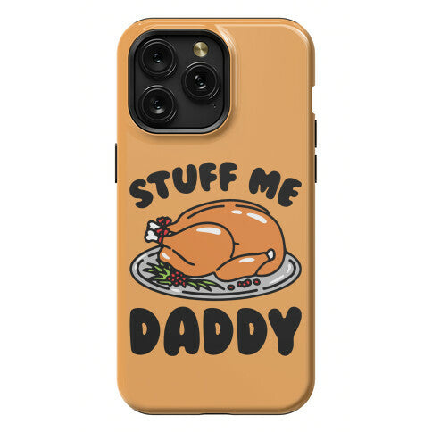 Stuff Me Daddy Turkey Parody Phone Case