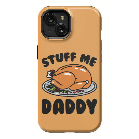 Stuff Me Daddy Turkey Parody Phone Case