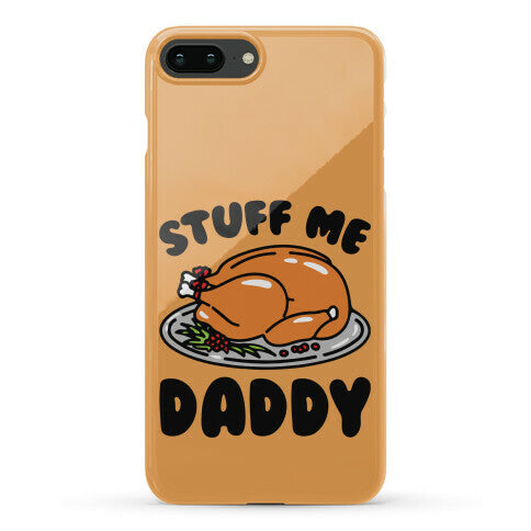 Stuff Me Daddy Turkey Parody Phone Case