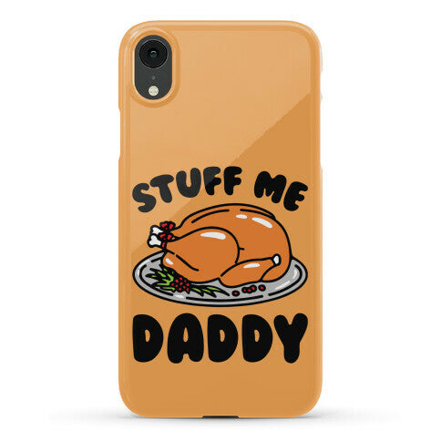 Stuff Me Daddy Turkey Parody Phone Case