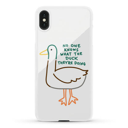 No One Knows What The Duck They're Doing Duck Phone Case