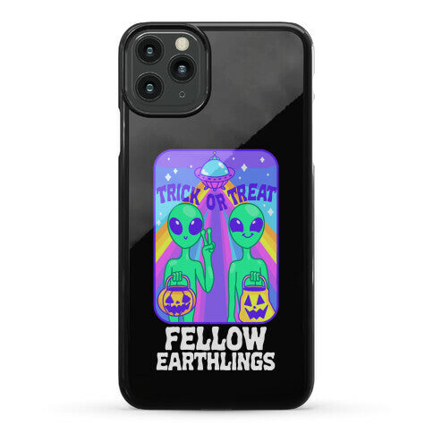 Trick Or Treat Fellow Earthlings Phone Case