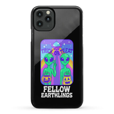 Trick Or Treat Fellow Earthlings Phone Case