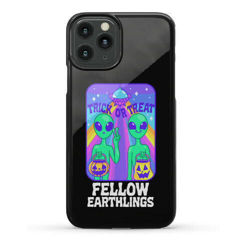 Trick Or Treat Fellow Earthlings Phone Case