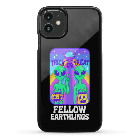 Trick Or Treat Fellow Earthlings Phone Case