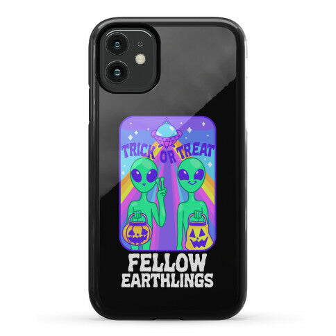 Trick Or Treat Fellow Earthlings Phone Case
