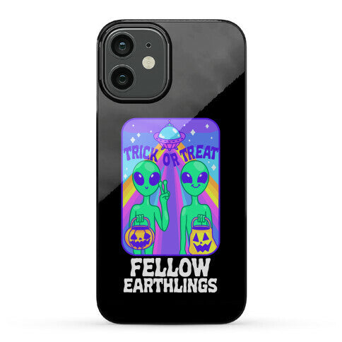 Trick Or Treat Fellow Earthlings Phone Case