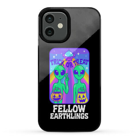 Trick Or Treat Fellow Earthlings Phone Case