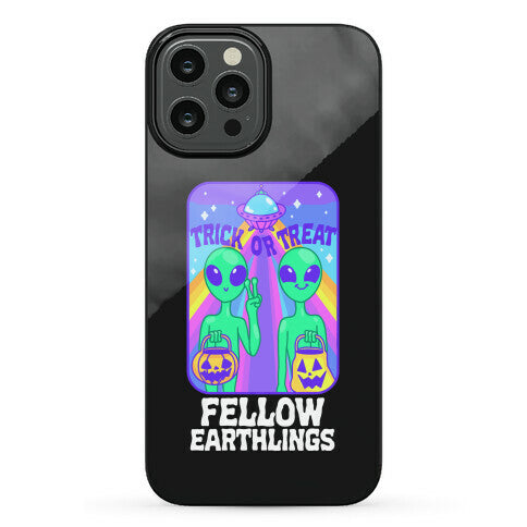 Trick Or Treat Fellow Earthlings Phone Case