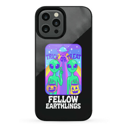 Trick Or Treat Fellow Earthlings Phone Case