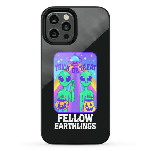Trick Or Treat Fellow Earthlings Phone Case