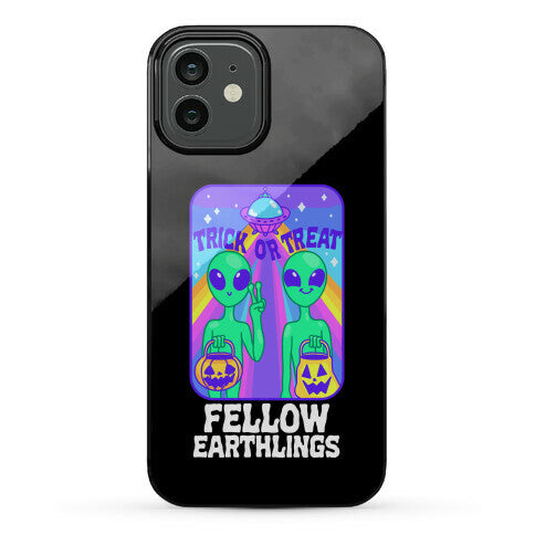 Trick Or Treat Fellow Earthlings Phone Case