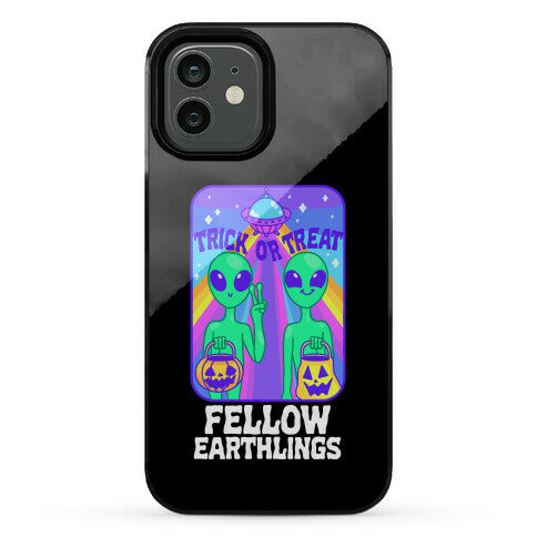 Trick Or Treat Fellow Earthlings Phone Case