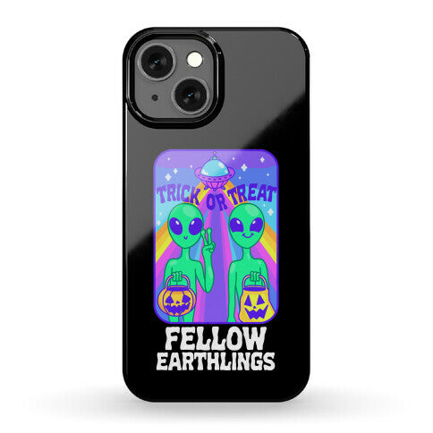 Trick Or Treat Fellow Earthlings Phone Case