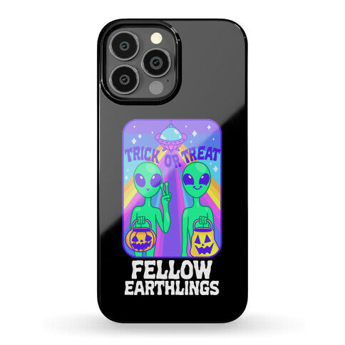 Trick Or Treat Fellow Earthlings Phone Case