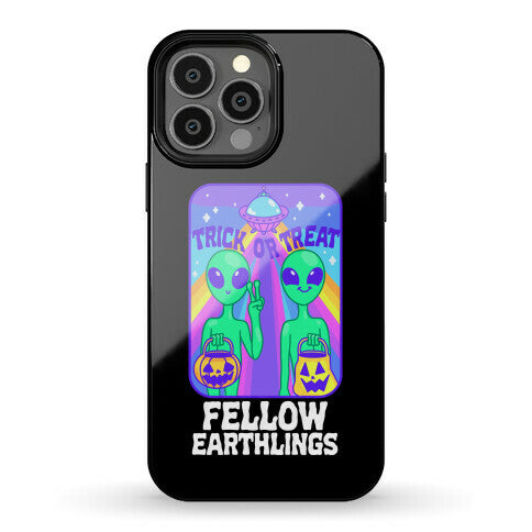 Trick Or Treat Fellow Earthlings Phone Case