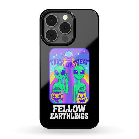 Trick Or Treat Fellow Earthlings Phone Case