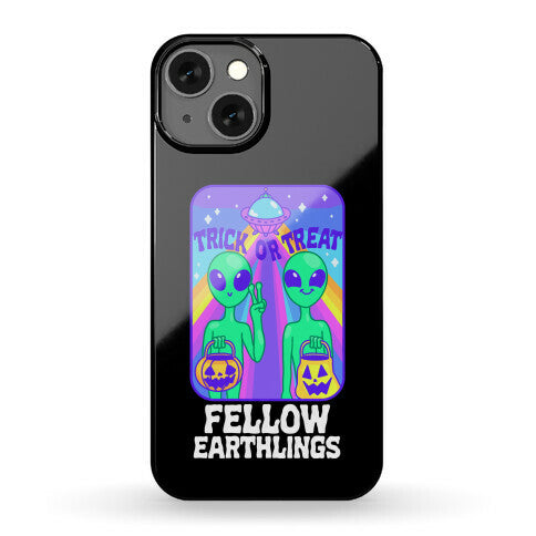 Trick Or Treat Fellow Earthlings Phone Case