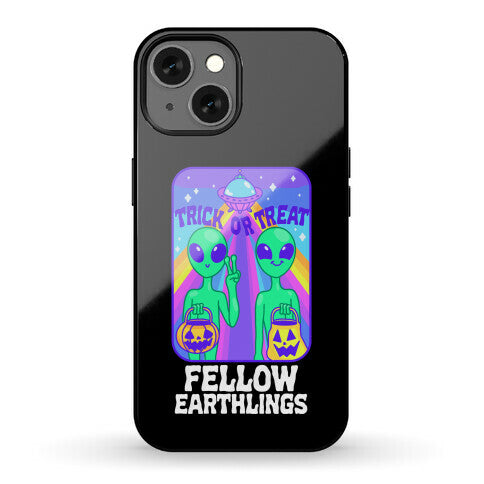 Trick Or Treat Fellow Earthlings Phone Case