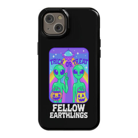 Trick Or Treat Fellow Earthlings Phone Case