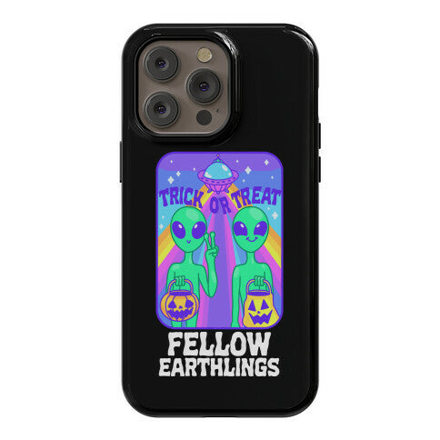 Trick Or Treat Fellow Earthlings Phone Case