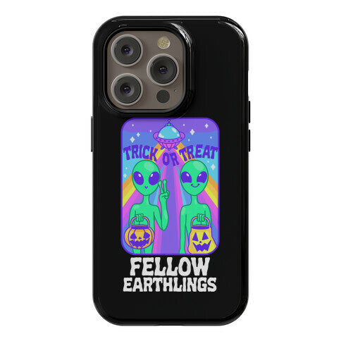 Trick Or Treat Fellow Earthlings Phone Case