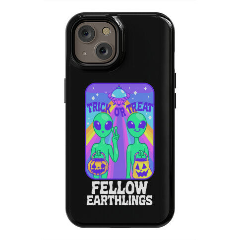 Trick Or Treat Fellow Earthlings Phone Case