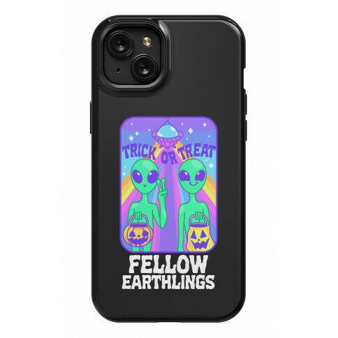 Trick Or Treat Fellow Earthlings Phone Case