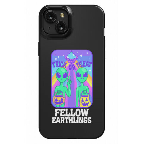 Trick Or Treat Fellow Earthlings Phone Case